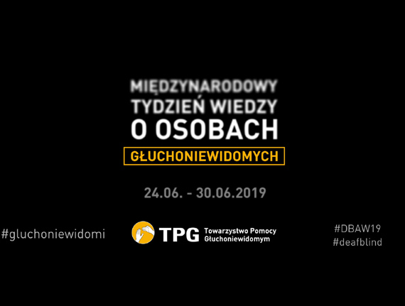 Mi�dzynarodowy Tydzie� Wiedzy o Osobach G�uchoniewidomych 24 - 30 czerwca 2019