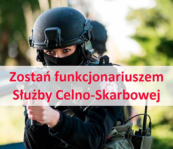 Zosta funkcjonariuszem Suby Celno-Skarbowej