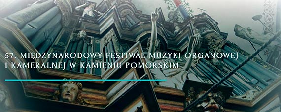 2 lipca rusza 57. Midzynarodowy Festiwal Muzyki Organowej i Kameralnej w Kamieniu Pomorskim