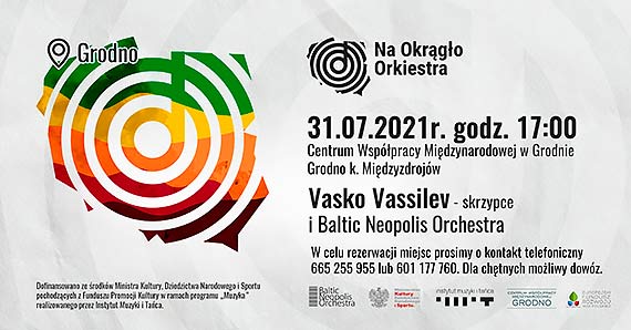 Wielkie muzyczne emocje – Na okrgo! Pora na drugi koncert w ramach trzeciej edycji projektu „Na okrgo Orkiestra!”. Baltic Neopolis Orchestra zaprasza 31 lipca do Grodna!