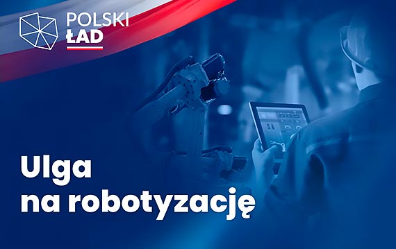 Ulga na robotyzacj. Polski ad wspiera innowacje