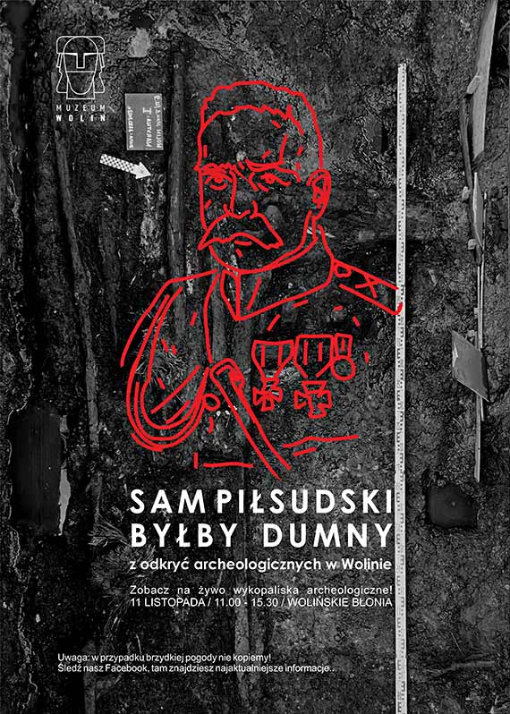 „Sam Pisudski byby dumny z odkry archeologicznych w Wolinie”