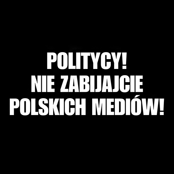 Politycy! Nie zabijajcie polskich mediw!