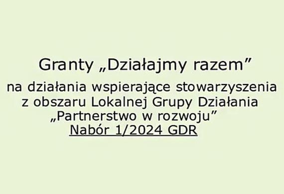 Granty „Dziaajmy razem” Nabr 1/2024 GDR