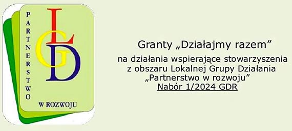 Granty „Dziaajmy razem” Nabr 1/2024 GDR