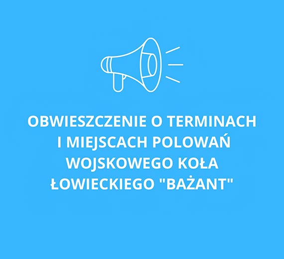 Obwieszczenie o terminach i miejscach polowa Wojskowego Koa owieckiego „BAANT”