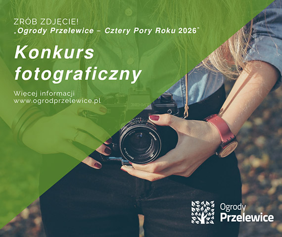 Konkurs fotograficzny „Ogrody Przelewice – Cztery Pory Roku 2026”